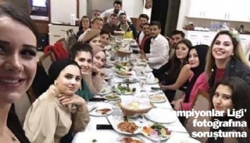 'Şampiyonlar ligi' fotoğrafına soruşturma