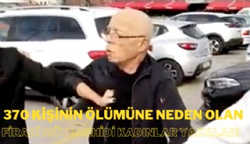 370 kişinin ölümüne neden olan firari müteahhidi kadınlar yakaladı