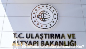 60 milyona konut alan danışmanlar kim?
