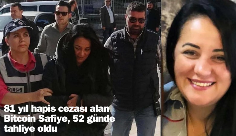 81 yıl hapis cezası alan Bitcoin Safiye, 52 günde tahliye oldu