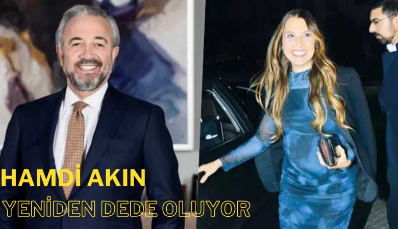 Akfen Holding patronu Hamdi Akın yeniden dede oluyor