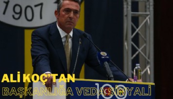 Ali Koç'tan başkanlığa veda sinyali: Bardağı taşıran son damla