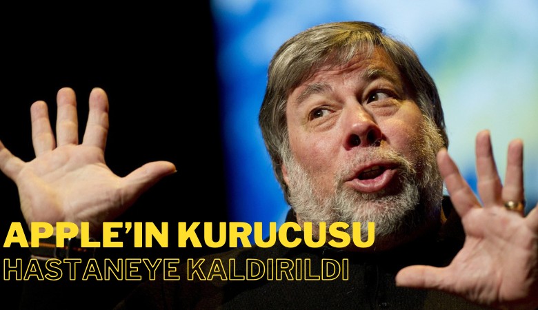 Apple'ın kurucularından Steve Wozniak hastaneye kaldırıldı
