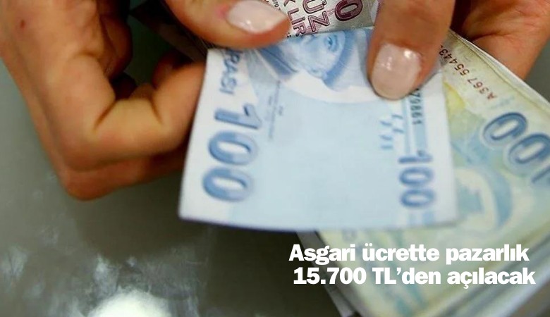 Asgari ücrette pazarlık 15 bin 700 liradan açılacak