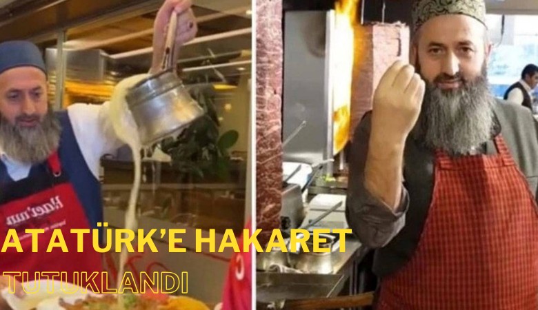 Atatürk'e hakaret eden Üçler Döner'in sahibi Mustafa Atmaca tutuklandı