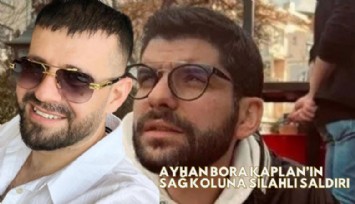 Ayhan Bora Kaplan'ın sağ koluna silahlı saldırı