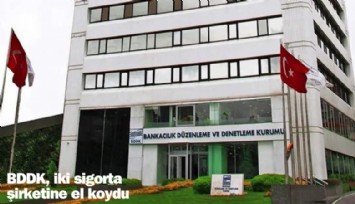 BDDK, iki sigorta şirketine el koydu