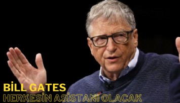 Bill Gates yazdı: Herkesin yapay zeka asistanı olacak