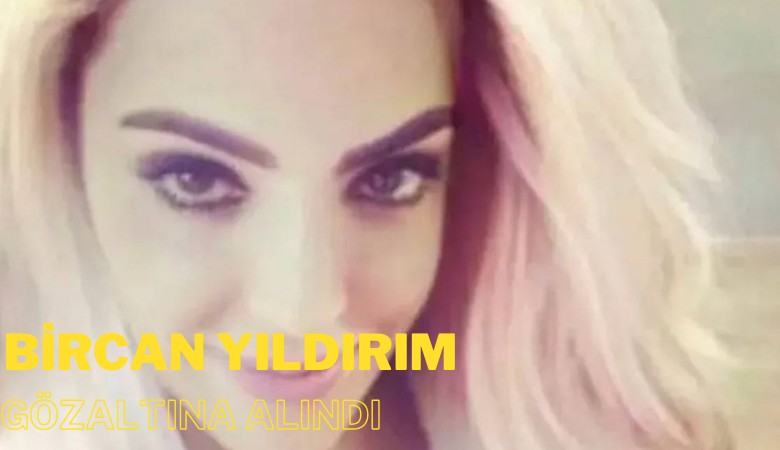 Bircan Yıldırım gözaltına alındı