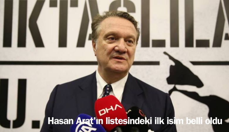 BJK başkan adayı Hasan Arat'ın listesindeki ilk isim