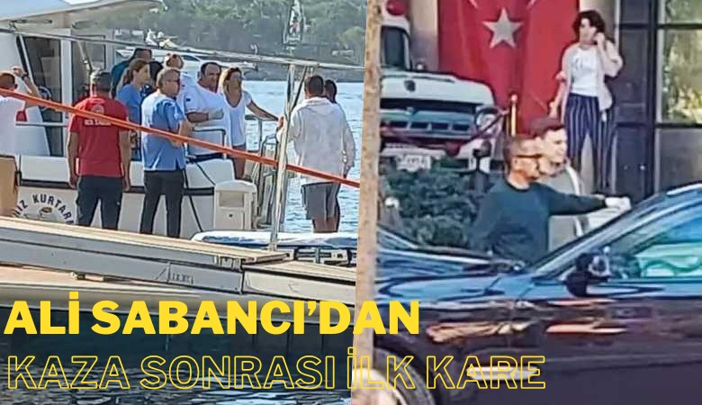 Bot kazası sonrası Ali Sabancı'dan ilk kare