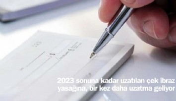 Çekte ibraz yasağına iki yıllık uzatma daha