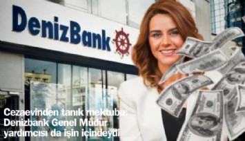 Cezaevinden tanık mektubu: Denizbank Genel Müdür yardımcısı da işin içindeydi