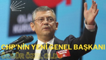 CHP'nin yeni genel başkanı Özgür Özel oldu