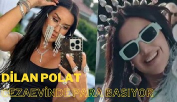 Dilan Polat Cezaevinde para basıyor: Şimdiden 5 milyon kazandı