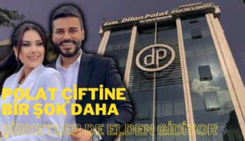 Dilan Polat, Engin Polat çiftine bir şok daha: Şirketler de elden gidiyor