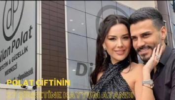 Dilan Polat, Engin Polat çiftine şok: 27 şirkete kayyum atandı