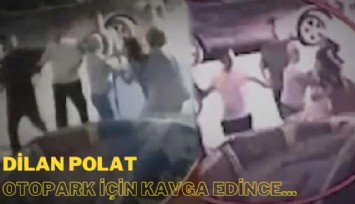 Dilan Polat, Engin Polat'ın komşularının evini basıp darp ettiği görüntüler ortaya çıktı