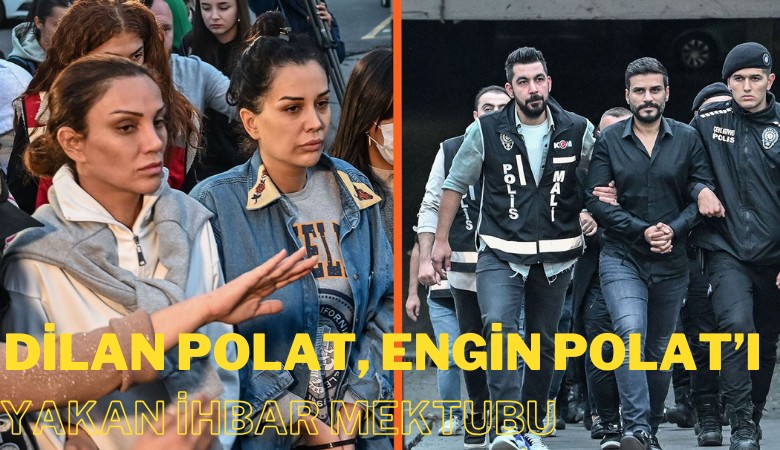 Dilan Polat ve Engin Polat'ı yakan ihbar mektubu