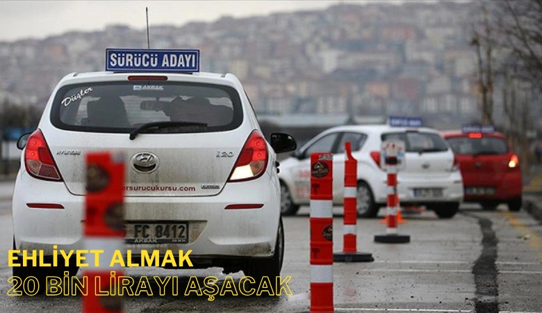 Ehliyet almak 20 bin lirayı aşacak