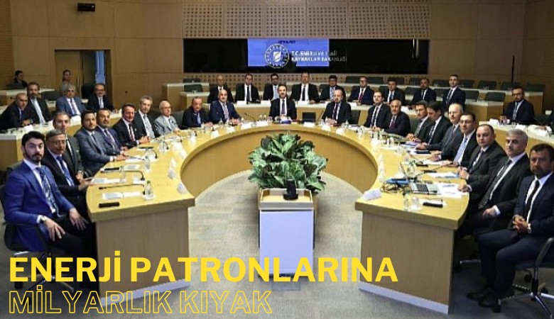 Enerji patronlarına milyarlık kıyak