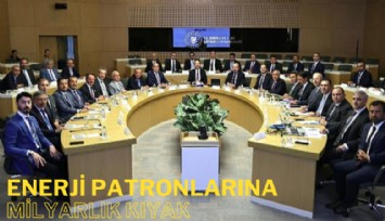 Enerji patronlarına milyarlık kıyak