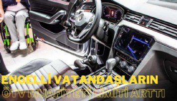 Engelli vatandaşların ÖTV muafiyeti limiti arttı