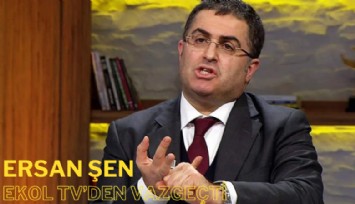 Ersan Şen, Ekol TV'yi açmaktan vazgeçti