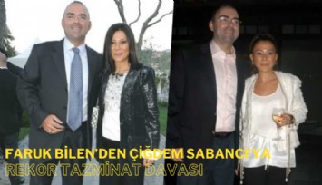Faruk Bilen'den Çiğdem Sabancı'ya rekor tazminat davası: 27 yıllık evliliğin bedeli