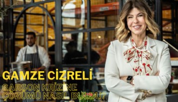 Gamze Cizreli, garson krizine çözümü nasıl buldu?