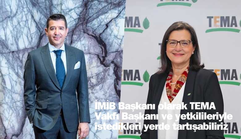 İMİB Başkanı Rüstem Çetinkaya'dan TEMA Başkanı Deniz Ataç'a hodri meydan: İstedikleri yerde tartışmaya hazırız
