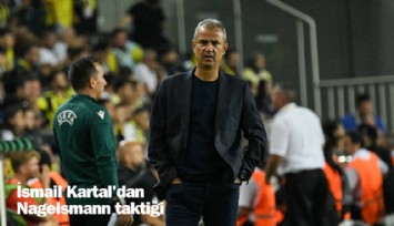 İsmail Kartal'dan Nagelsmann taktiği