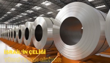 İsrail'in çeliği Türkiye'den gidiyor