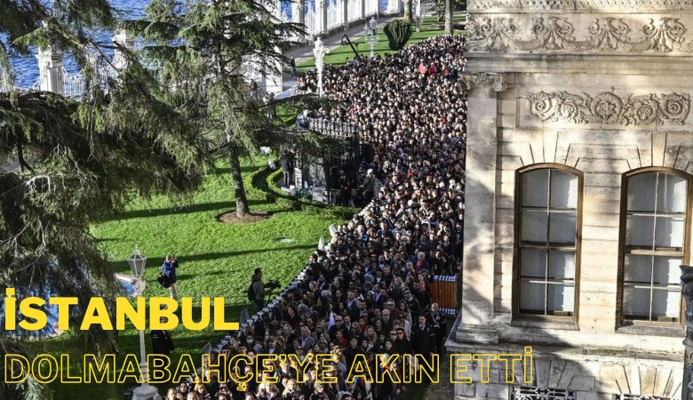 İstanbul, Dolmabahçe'ye akın etti