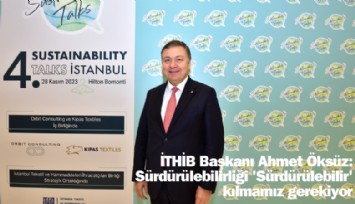 İTHİB Başkanı Ahmet Öksüz: Sürdürülebilirliği 'Sürdürülebilir' kılmamız gerekiyor