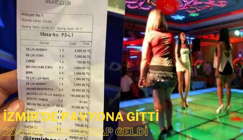 İzmir'de pavyona gitti; 284 Bin Lira hesap geldi