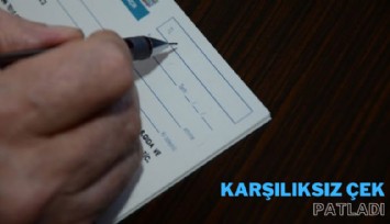 Karşılıksız çekler patladı