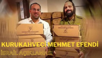 Kurukahveci Mehmet Efendi'den 'İsrail' açıklaması