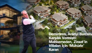 Mahkemeden, Ziraat'in villaları için 'Mühürle' kararı