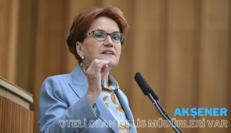 Meral Akşener'den şok iddia: Oteli olan polis müdürleri var, o otellerde fuhuşun ötesi öksüz kızlar çalıştırılıyor