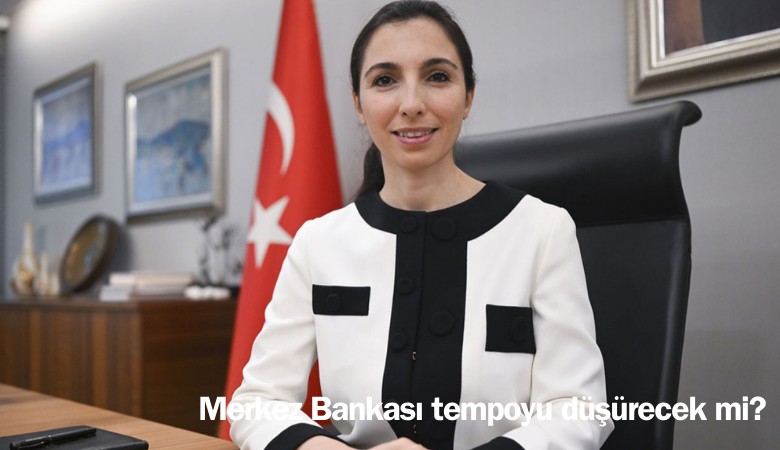 Merkez Bankası tempoyu düşürecek mi?