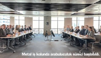 Metal iş kolunda arabuluculuk süreci başlatıldı