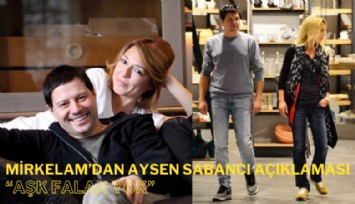 Mirkelam'dan Aysen Sabancı açıklaması: Aşk falan yok