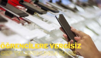 Öğrencilere vergisiz cep telefonunda kaos: Yıl sonunu bulabilir