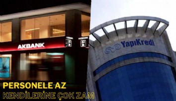 Personele az verip kendilerine zam yaptılar