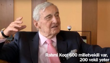 Rahmi Koç: 600 milletvekili var, 200'ü yeter
