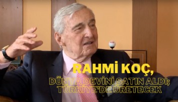 Rahmi Koç, dünya devini satın aldı; Türkiye'de üretecek