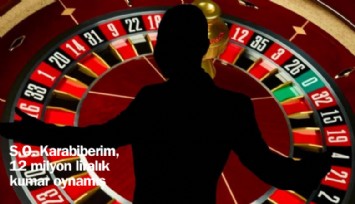 S.O. Karabiberim 12 milyon liralık yasa dışı kumar oynamış