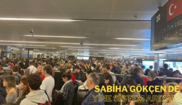 Sabiha Gökçen Havalimanı'nda yine sistem arızası çıktı, uzun kuyruklar oluştu
