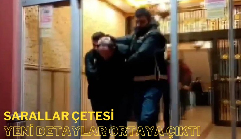 Sarallar operasyonunda yeni detaylar ortaya çıktı